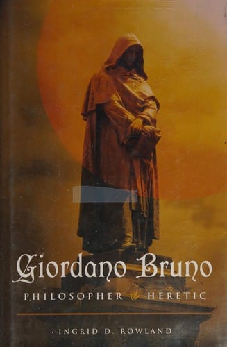 Giordano Bruno: philosopher/heretic