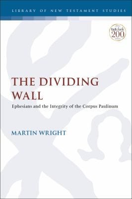 Dividing Wall: Ephesians and the Integrity of the Corpus Paulinum
