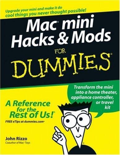 Mac  mini Hacks & Mods For Dummies (For Dummies (Computer/Tech))
