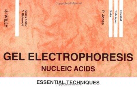 Gel Electrophoresis: Nucleic Acids: Essential Techniques