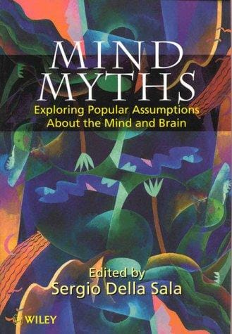 Mind myths: exploring popular assumptions about the mind and brain