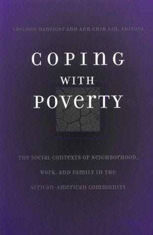 Coping With Poverty: The Social Contexts of Neighborhood, Work, and Family in the African-American Community