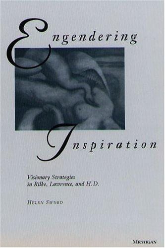 Engendering inspiration: visionary strategies in Rilke, Lawrence, and H.D.