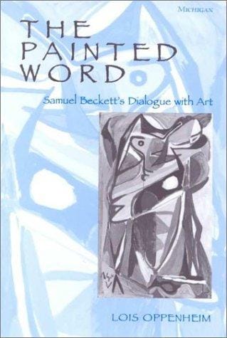The painted word: Samuel Beckett's dialogue with art