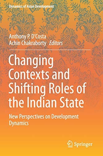 Changing Contexts and Shifting Roles of the Indian State: New Perspectives on Development Dynamics