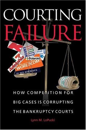 Courting failure: how competition for big cases is corrupting the bankruptcy courts