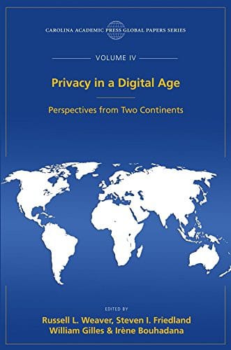 Privacy in a Digital Age: Perspectives from Two Continents, The Global Papers Series, Volume IV