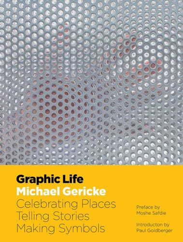 Graphic Life : Michael Gericke: Celebrating Places, Telling Stories, Making Symbols