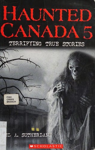 Haunted Canada 5: terrifying true stories