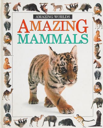 Amazing Mammals (Amazing Worlds)