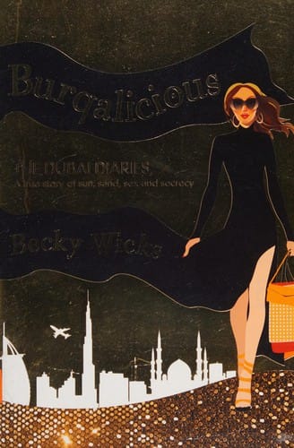 Burqalicious:  The Dubai Diaries: The True Story of Sun, Sand, Sex and Secrets