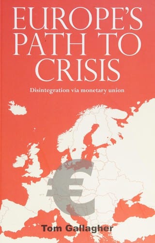 Europe's Path to Crisis: Disintegration Via Monetary Union