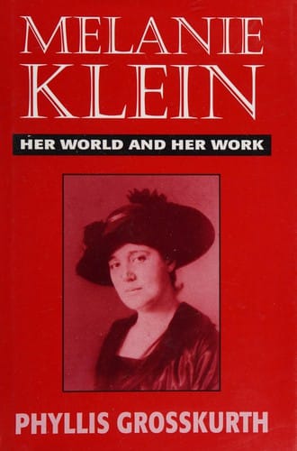 Melanie Klein: her world and her work