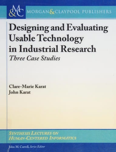 Designing and evaluating usable technology in industrial research: three case studies