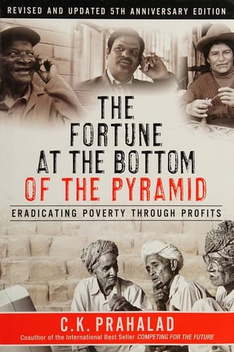 Fortune at the Bottom of the Pyramid: Eradicating Poverty Through Profits