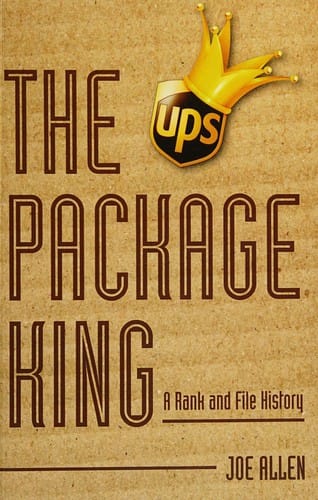 The package king: a rank and file history of the United Parcel Service