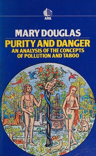Purity and danger: an analysis of the concepts of pollution and taboo