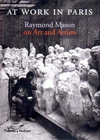 At work in Paris: Raymond Mason on art and artists.