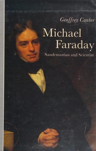 Michael Faraday: Sandemanian and scientist : a study of science and religion in the nineteenth century