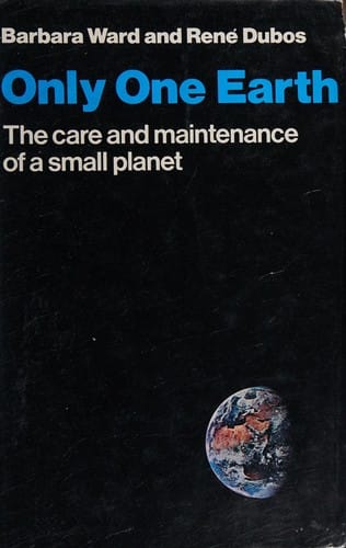 Only one earth: the care and maintenance of a small planet: an unofficial report commissioned by the Secretary-General of the United Nations Conference on the Human Environment