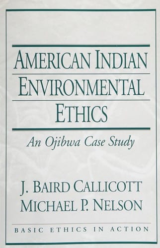 American Indian environmental ethics: an Ojibwa case study