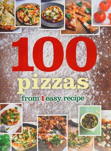100 pizzas: from 1 easy recipe