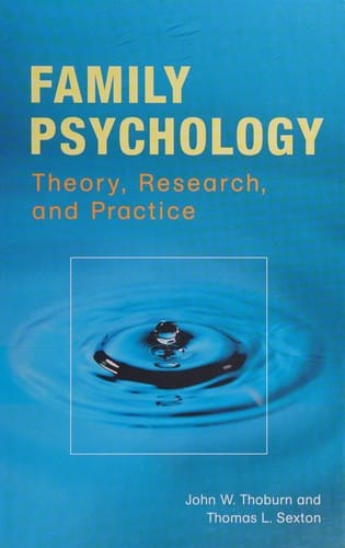 Family psychology: theory, research, and practice