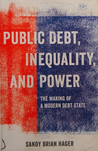 Public Debt, Inequality, and Power: The Making of a Modern Debt State
