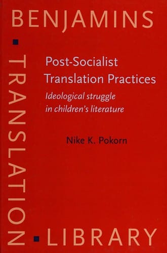 Post-socialist translation practices: ideological struggle in children's literature