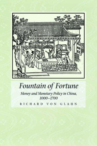 Fountain of fortune: money and monetary policy in China, 1000-1700