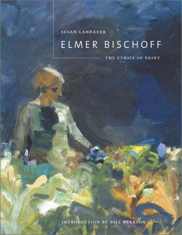 Elmer Bischoff: the ethics of paint