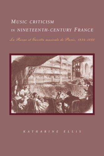 Music Criticism in Nineteenth-Century France: La Revue et gazette musicale de Paris 183480