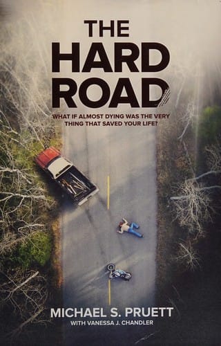 The hard road: what if almost dying wast he very thing that saved your life?