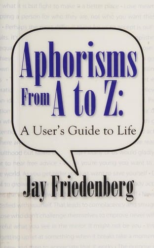 Aphorisms from A to Z: a user's guide to life