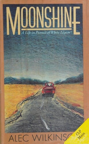 Moonshine: a life in pursuit of white liquor