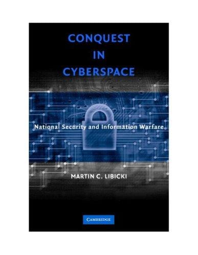 Conquest in Cyberspace: National Security and Information Warfare