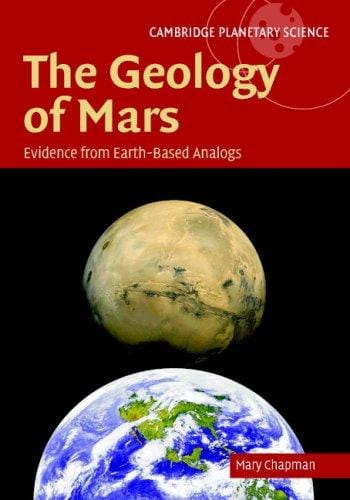 The Geology of Mars: Evidence from Earth-Based Analogs (Cambridge Planetary Science)