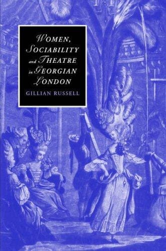 Women, Sociability and Theatre in Georgian London (Cambridge Studies in Romanticism)