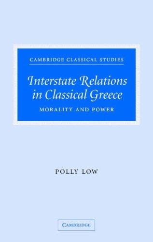 Interstate Relations in Classical Greece: Morality and Power (Cambridge Classical Studies)