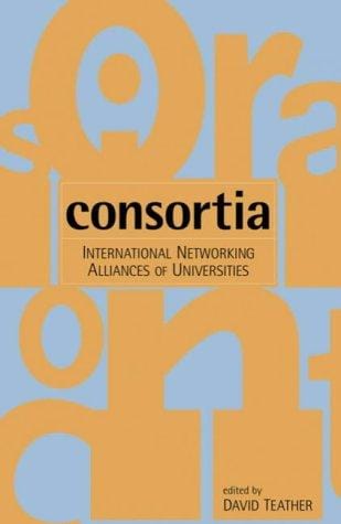 Consortia: International Networking Alliances of Universities