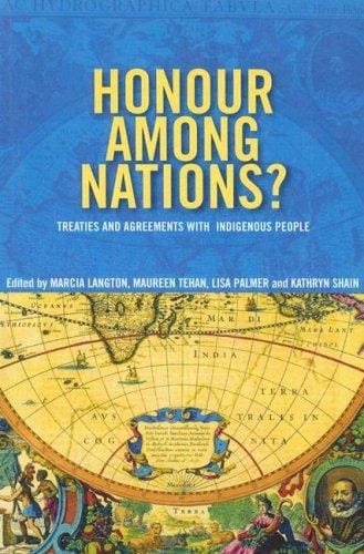 Honour Among Nations?: Treaties and Agreements with Indigenous People