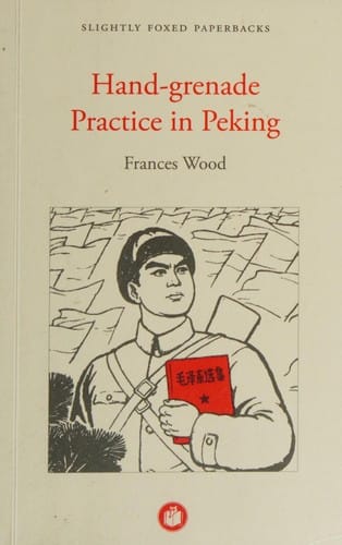 Hand-Grenade Practice in Peking: My Part in the Cultural Revolution