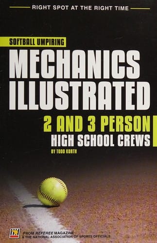 Softball umpiring mechanics illustrated: 2 and 3 person high school crews