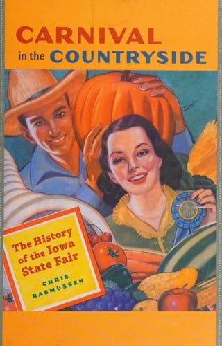 Carnival in the countryside: the history of the Iowa State Fair