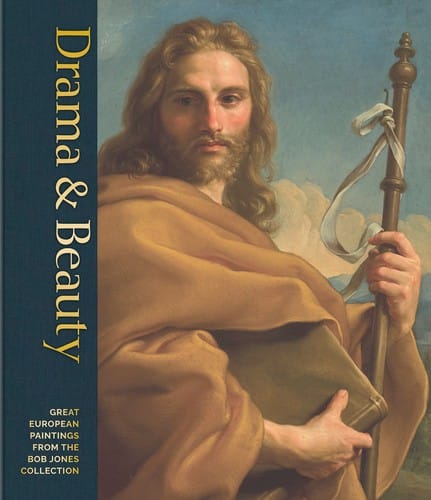 Drama & Beauty: Masterpieces of European Renaissance and Baroque Painting from the Bob Jones Collection