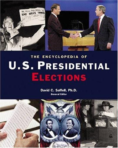 The encyclopedia of U.S. presidential elections