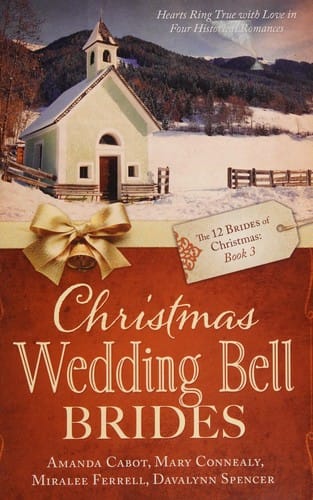 Christmas wedding bell brides: hearts ring true with love in four historical romances