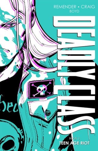 Deadly Class, Deluxe Edition Book Three: Teen Age Riot