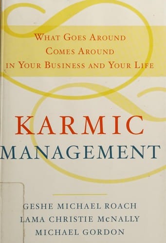Karmic management: what goes around comes around in your business and your life