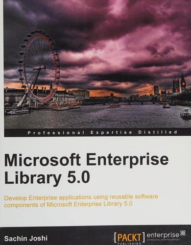 Microsoft enterprise library 5.0: develop enterprise applications using reusable software components of Microsoft enterprise library 5.0